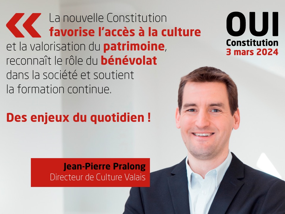 Jean-Pierre Pralong, Directeur de Culture Valais, soutient la nouvelle Constitution: 'La nouvelle Constitution favorise l’accès à la culture et la valorisation du patrimoine, reconnaît le rôle du bénévolat dans la société et soutient la formation continue. Des enjeux du quotidien !'