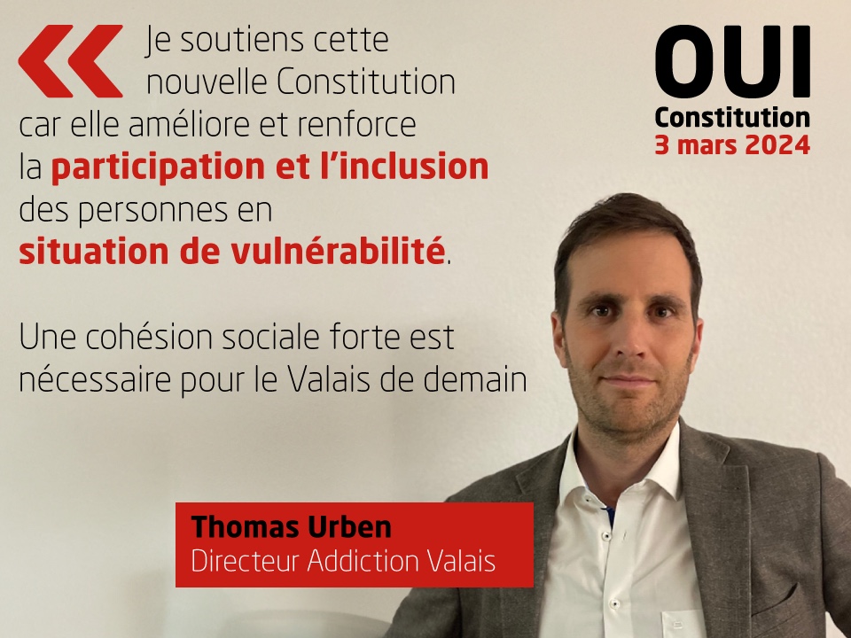 Thomas Urben, Directeur Addiction Valais, soutient la nouvelle Constitution: 'Je soutiens cette nouvelle Constitution car elle améliore et renforce la participation et l'inclusion des personnes en situation de vulnérabilité. Une cohésion sociale forte est nécessaire pour le Valais de demain '